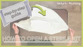 How to Open A Sterile Kit: Explanation and Demonstration | Clinical Skills | Lecturio Nursing