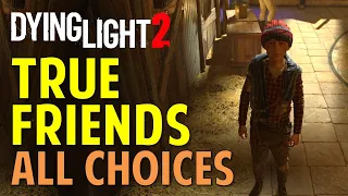 True Friends: All Choices and Endings | Dying Light 2 (Walkthrough)