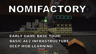 Nomifactory | Early Game Base Tour | Basic AE2 & Deep Mob Learning  Infrastructure