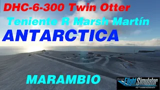 Antarctic Flight DHC6 Twin Otter | Tte R Marsh Martin - Marambio |  MSFS 2020