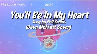 Nightcore - You'll Be In My Heart - Song by Phil Collins (Dave Moffatt Cover)