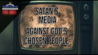 Satan's Media against God's Chosen