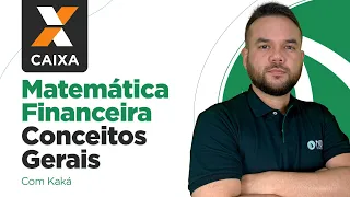 Concurso Caixa 2024 Conceitos Gerais da Matemática Financeira