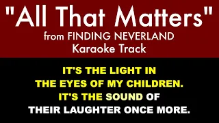 “All That Matters" from Finding Neverland - Karaoke Track with Lyrics on Screen