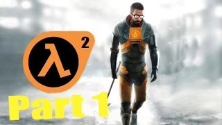 Прохождение Half-Life 2 #1 [Пробуждение после сна]