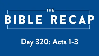 Day 320 (Acts 1-3)