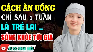 Cách Ăn Uống Chỉ Sau 1 Tuần Là Trẻ Lại Sống Khỏe Tới Già -  Sư Cô Thích Nữ Chúc Hiếu