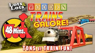 Lots and Lots of Wooden Trains Galore! (45 Minutes of Trains for Kids!)