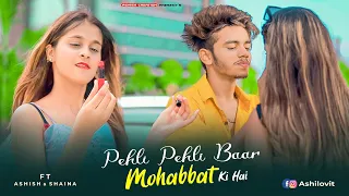 Pehli Pehli Baar Mohabbat Ki Hai || Ashish & Shaina || Cute Love story || Latest Hindi Song 2021 ☆☆