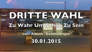 DRITTE WAHL - Zu Wahr Um Schön Zu Sein