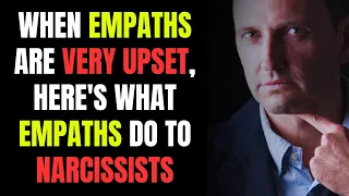 When Empaths Are Very Upset, Here's What Empaths Do To Narcissists |narcissism|NPD