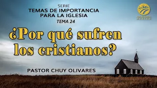 Chuy Olivares - ¿Por qué sufren los cristianos?