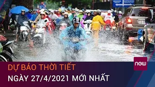 Dự báo thời tiết ngày 26/4/2021 mới nhất: Bắc Bộ có mưa dông rải rác | VTC Now