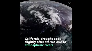 California Drought Recedes After Storms Caused by Atmospheric Rivers