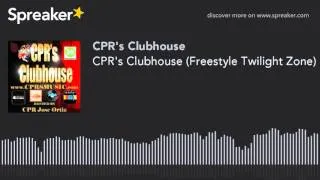 CPR's Clubhouse (Freestyle Twilight Zone) (part 3 of 4, made with Spreaker)