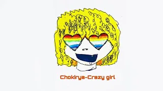 Chokirya-Crazy girl