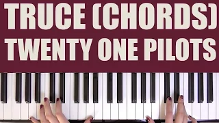 HOW TO PLAY: TRUCE (CHORD BASED) - TWENTY ONE PILOTS