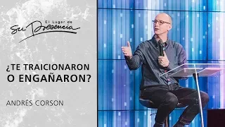 ¿Te traicionaron o engañaron? - Andrés Corson | Prédicas Cortas #118