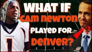 What If Cam Newton was DRAFTED By The Broncos?