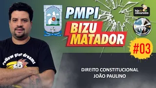 Bizu Matador PMPI #03 - Direito Constitucional - João Paulino