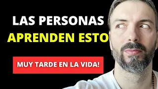 11 LECCIONES QUE LAS PERSONAS APRENDEN DEMASIADO TARDE EN LA VIDA