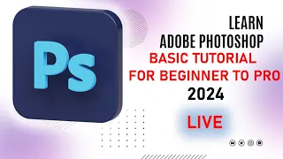 LEARN ADOBE PHOTOSHOP BASIC TURORIAL FROM BEGINNER TO PRO 2024