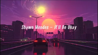 Shawn Mendes - it'll be okay (Speed Up + Lyrics)