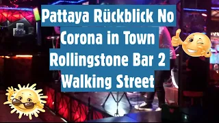 Pattaya No Corona in Town  Rückblick  Walkingstreet Rollingstone Bar 2