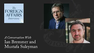 Ian Bremmer and Mustafa Suleyman: How AI Could Upend Geopolitics | Foreign Affairs Interview