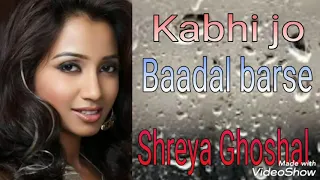 Kabhi jo baadal barse | jackpot (2013) | Female version | Shreya Ghoshal | Indian song collection