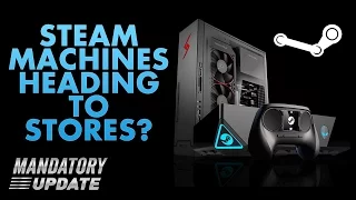 Steam Machines Head to Stores? - Mandatory Update