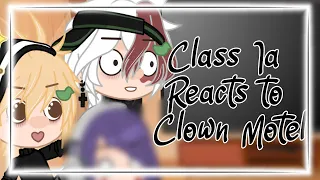 Class 1a reacts to “Clown Motel” [] late 280 special [] TodoBakuDeku ✨✨
