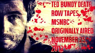 TED BUNDY DEATH ROW TAPES MSNBC Originally Aired November 25, 2012