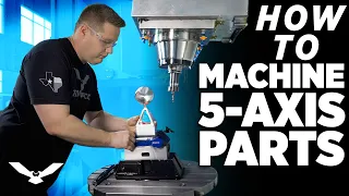 How To Machine 5 Axis Parts