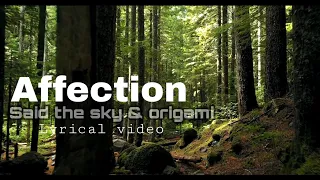 Said the sky & origami - Affection ft. Jack Newsome (lyric music video) 2020