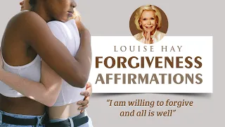 Louise Hay Forgiveness Affirmations
