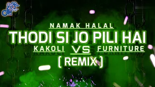 Thodi Si Jo Pili Hai X Kakoli Furniture Remix | Namak Halal | VDJ DH Style