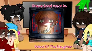 Total Drama react to IOTS|| Island of the slaughter || Total Drama||