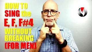 How to Sing the E, F, F#4 Without Breaking - Men's Voices