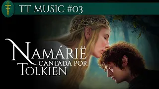 Namárië cantada por Tolkien | TT Music #03