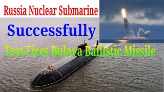 Russian NucIear Submarine Successfully Test-Fires Bulava Ballistic Missile