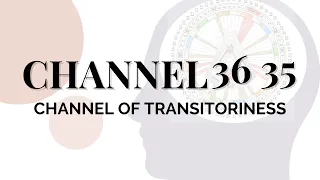 Human Design Channels - The Channel of Transitoriness 36 35