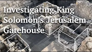 Investigating King Solomon’s Gatehouse in Jerusalem