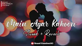 Main Agar Kahoon | Lofi Song [ Slowed Reverb ] New Song 2022 | 🎧 Use Headphones