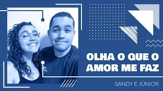 [COVER] Olha o que o amor me faz | Sandy e Júnior