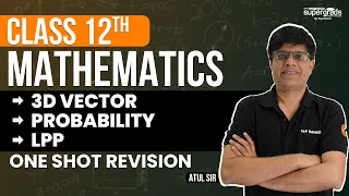 Class 12th MATHS one shot Revision | 3D Vector,Probability & LPP | Class 12th Math one Shot Revision