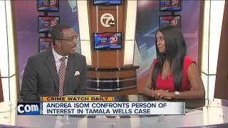 Andrea Isom confronts person of interest in Tamala Wells case