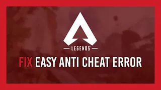 Apex Legends: Fix Easy Anti Cheat Error [Steam]