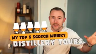 My Top 5 Scotch Whisky Distillery Tours