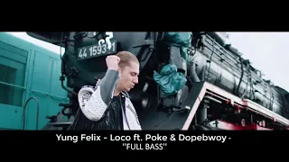 Yung Felix - Loco ft. Poke & Dopebwoy -  ''FULL BASS''